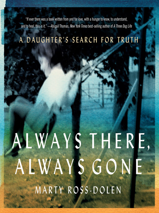 Title details for Always There, Always Gone by Marty Ross-Dolen - Available